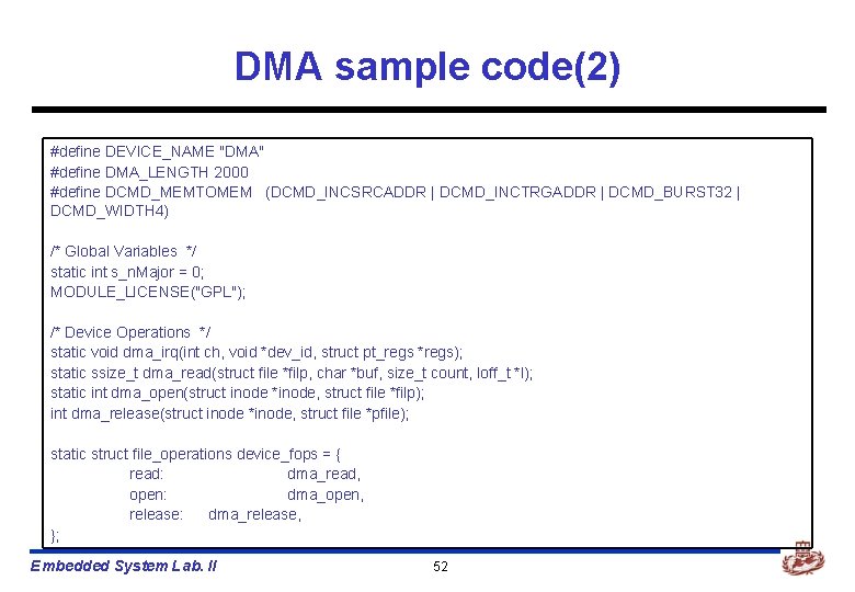 DMA sample code(2) #define DEVICE_NAME "DMA" #define DMA_LENGTH 2000 #define DCMD_MEMTOMEM (DCMD_INCSRCADDR | DCMD_INCTRGADDR