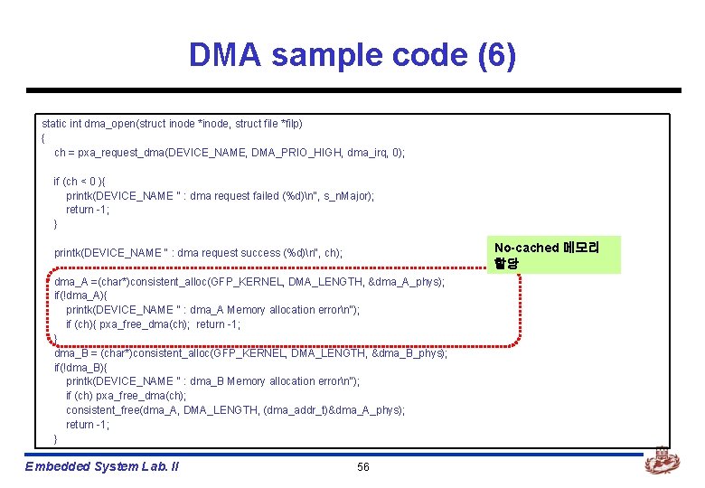 DMA sample code (6) static int dma_open(struct inode *inode, struct file *filp) { ch