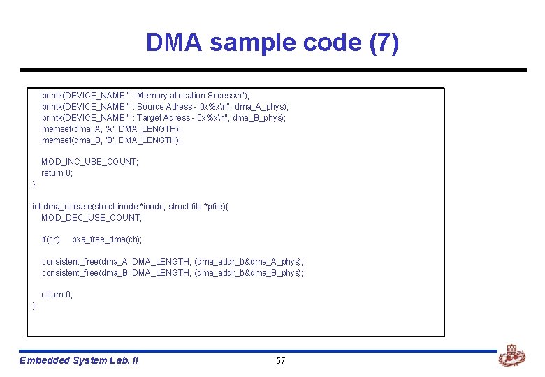 DMA sample code (7) printk(DEVICE_NAME " : Memory allocation Sucessn"); printk(DEVICE_NAME " : Source