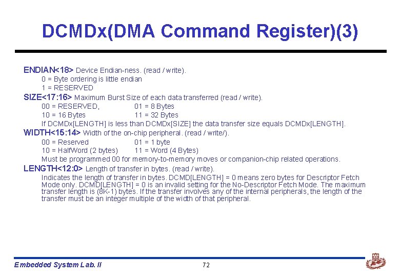 DCMDx(DMA Command Register)(3) ENDIAN<18> Device Endian-ness. (read / write). 0 = Byte ordering is
