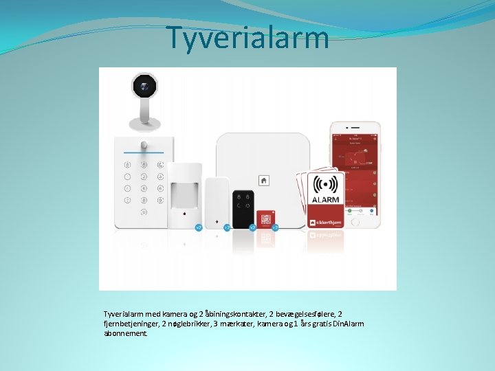 Tyverialarm med kamera og 2 åbiningskontakter, 2 bevægelsesfølere, 2 fjernbetjeninger, 2 nøglebrikker, 3 mærkater,