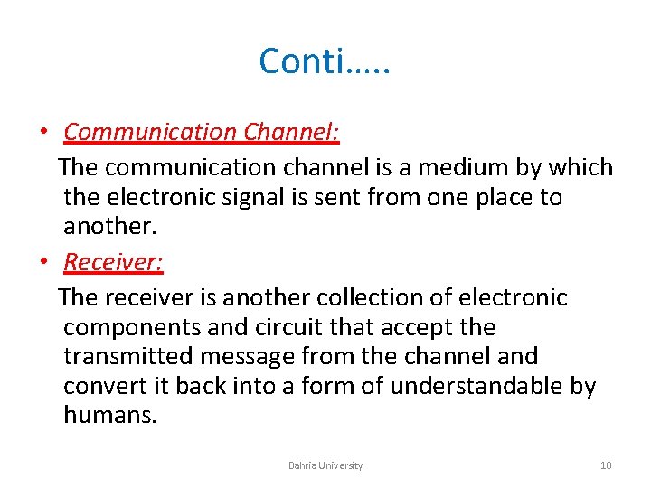 Conti…. . • Communication Channel: The communication channel is a medium by which the
