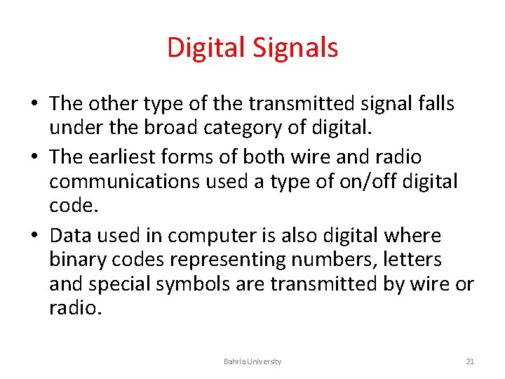 Digital Signals • The other type of the transmitted signal falls under the broad