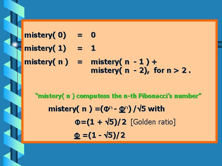 mistery( 0) = 0 mistery( 1) = 1 mistery( n ) = mistery( n