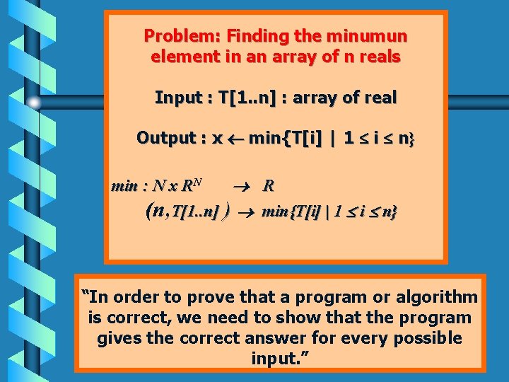 Problem: Finding the minumun element in an array of n reals Input : T[1.