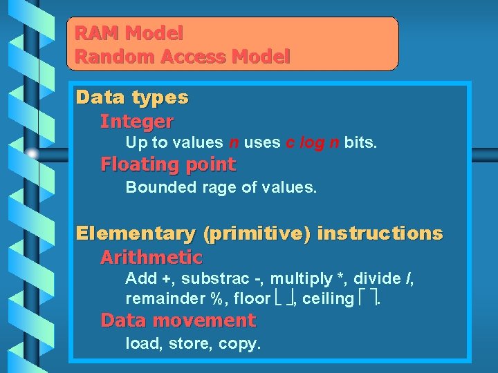 RAM Model Random Access Model Data types Integer Up to values n uses c