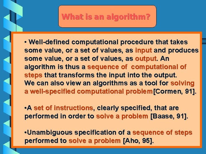 What is an algorithm? • Well-defined computational procedure that takes some value, or a