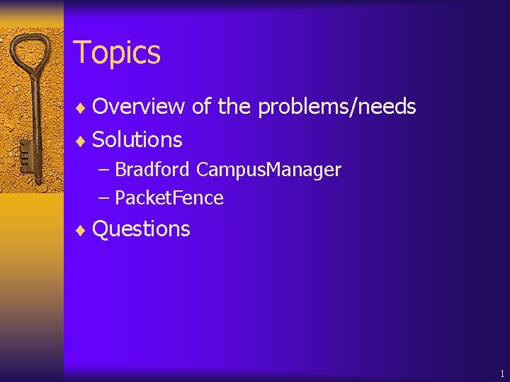 Topics ¨ Overview of the problems/needs ¨ Solutions – Bradford Campus. Manager – Packet.