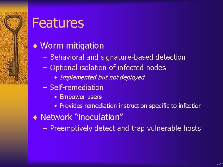 Features ¨ Worm mitigation – Behavioral and signature-based detection – Optional isolation of infected