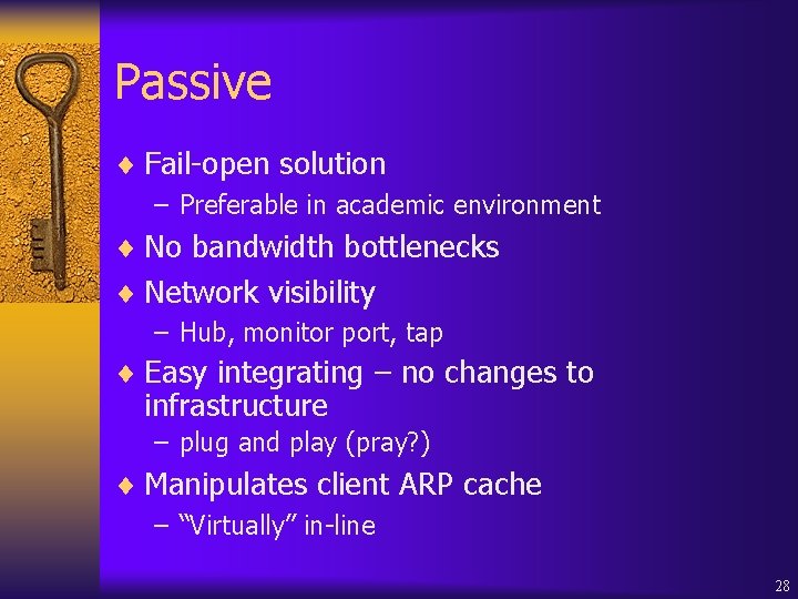 Passive ¨ Fail-open solution – Preferable in academic environment ¨ No bandwidth bottlenecks ¨