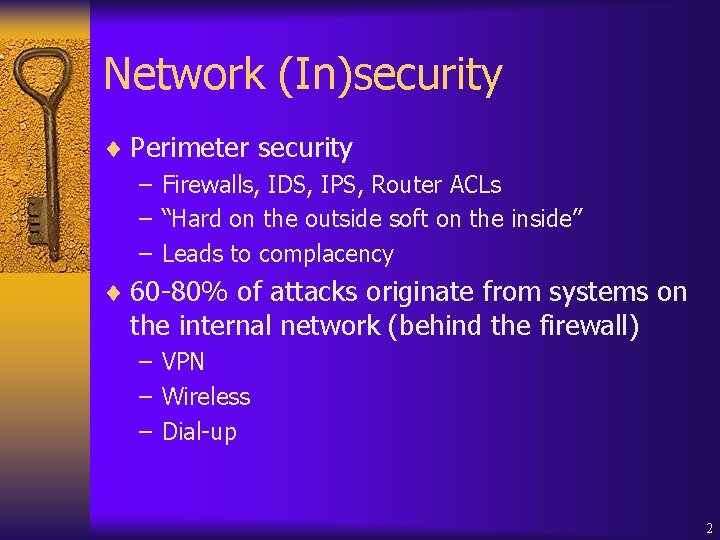 Network (In)security ¨ Perimeter security – Firewalls, IDS, IPS, Router ACLs – “Hard on