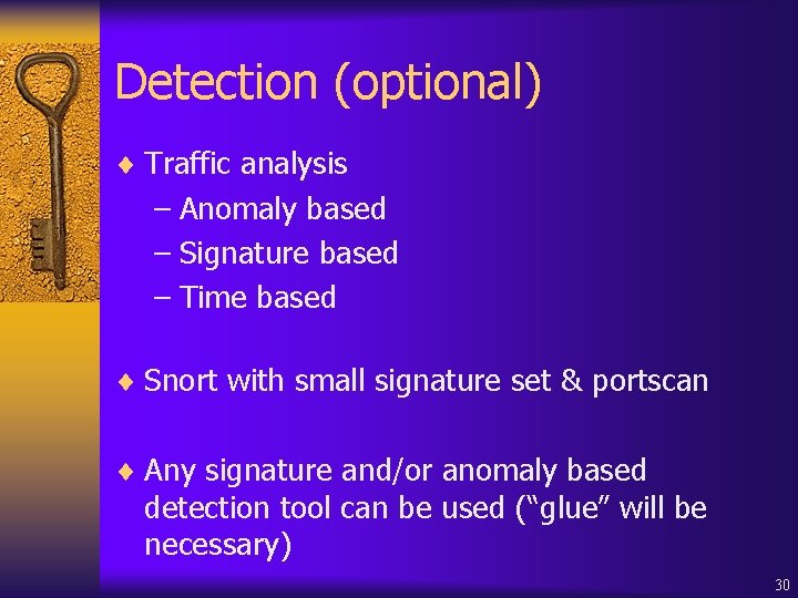 Detection (optional) ¨ Traffic analysis – Anomaly based – Signature based – Time based