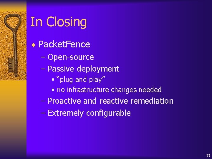 In Closing ¨ Packet. Fence – Open-source – Passive deployment • “plug and play”
