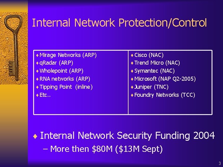 Internal Network Protection/Control ¨Mirage Networks (ARP) ¨Cisco (NAC) ¨q. Radar (ARP) ¨Trend Micro (NAC)