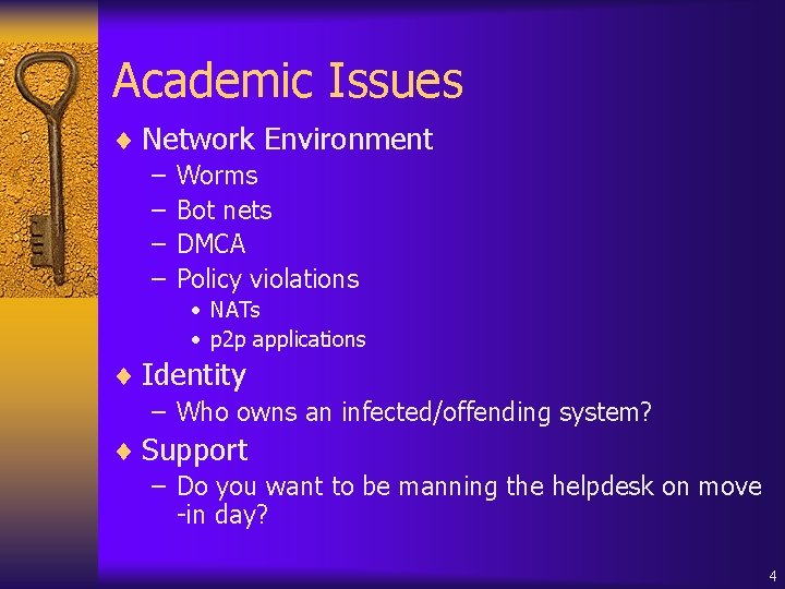 Academic Issues ¨ Network Environment – Worms – Bot nets – DMCA – Policy
