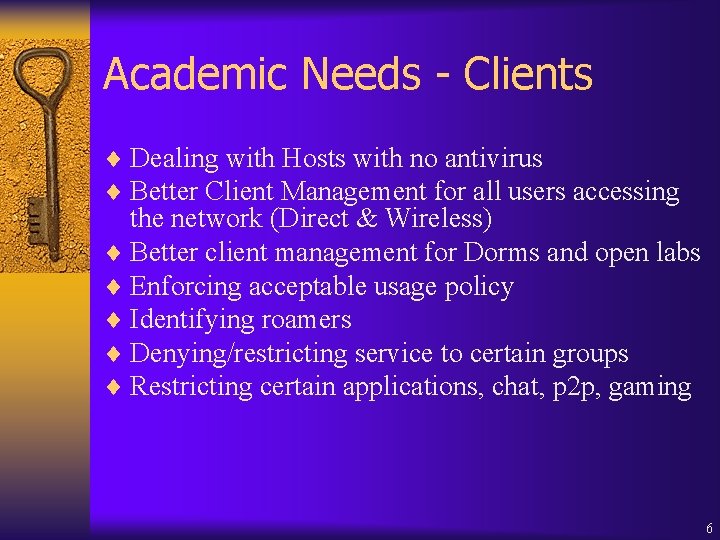 Academic Needs - Clients ¨ Dealing with Hosts with no antivirus ¨ Better Client