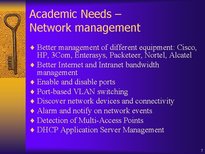 Academic Needs – Network management ¨ Better management of different equipment: Cisco, HP, 3