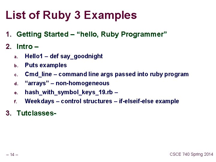 List of Ruby 3 Examples 1. Getting Started – “hello, Ruby Programmer” 2. Intro