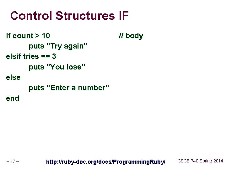 Control Structures IF if count > 10 puts "Try again" elsif tries == 3