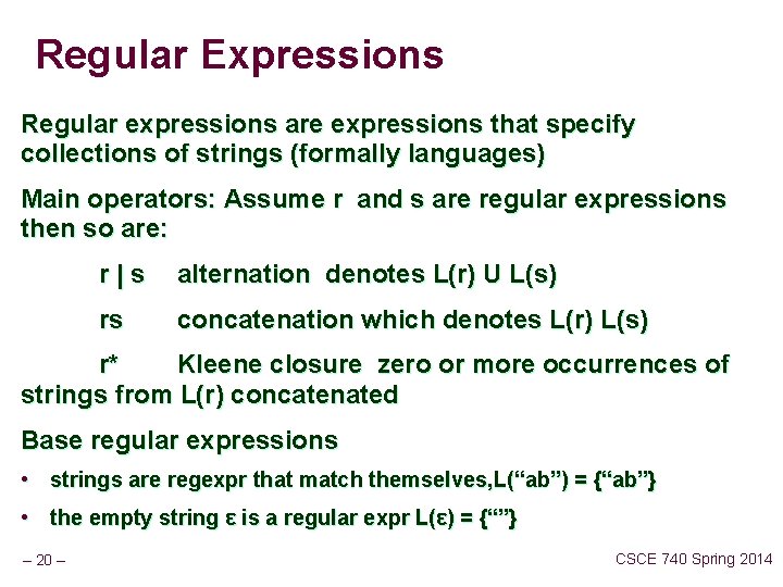 Regular Expressions Regular expressions are expressions that specify collections of strings (formally languages) Main