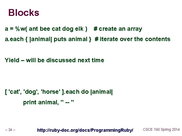 Blocks a = %w( ant bee cat dog elk ) # create an array