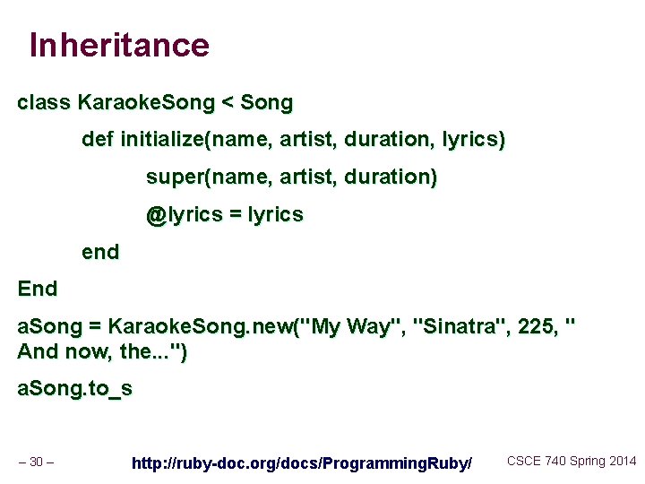 Inheritance class Karaoke. Song < Song def initialize(name, artist, duration, lyrics) super(name, artist, duration)