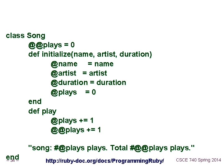 class Song @@plays = 0 def initialize(name, artist, duration) @name = name @artist =