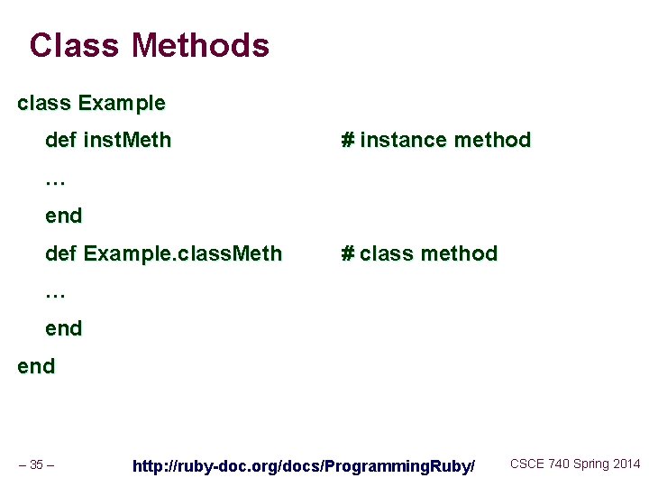 Class Methods class Example def inst. Meth # instance method … end def Example.