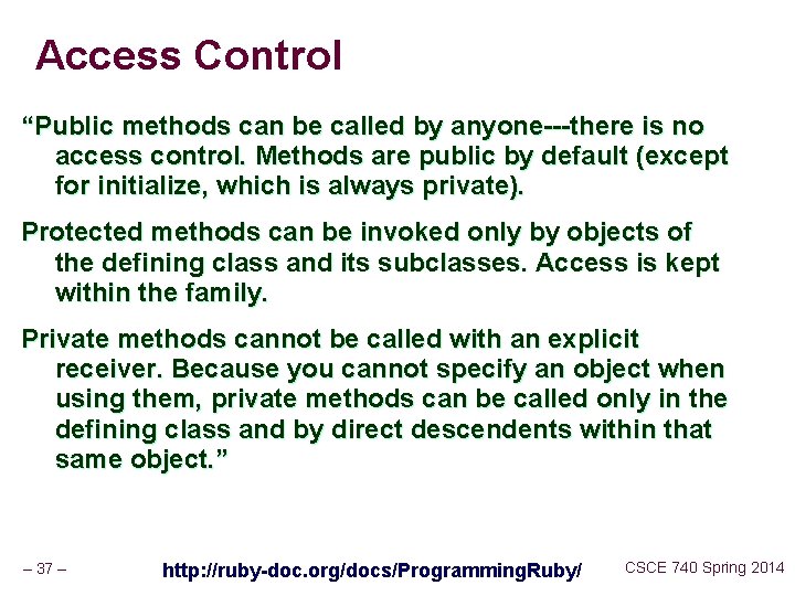 Access Control “Public methods can be called by anyone---there is no access control. Methods