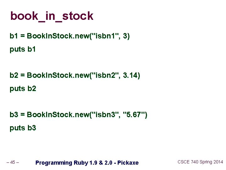 book_in_stock b 1 = Book. In. Stock. new("isbn 1", 3) puts b 1 b