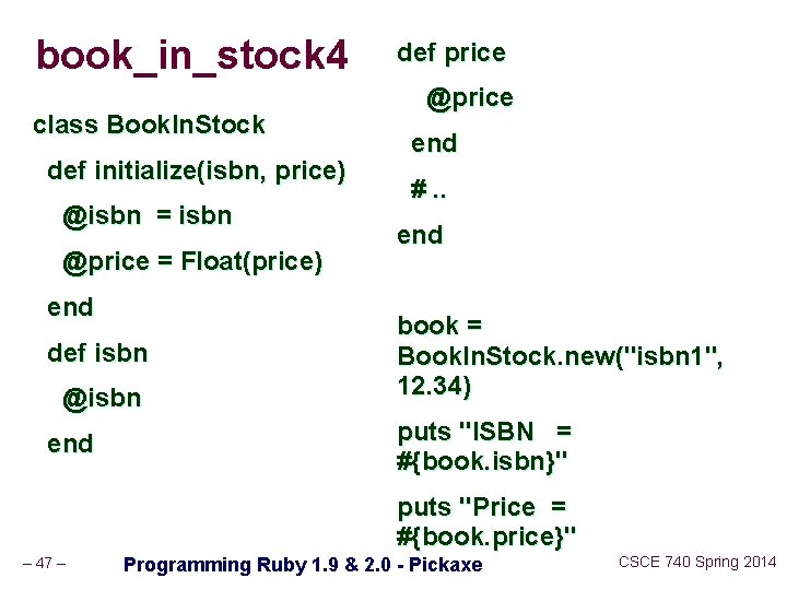 book_in_stock 4 class Book. In. Stock def initialize(isbn, price) @isbn = isbn @price =