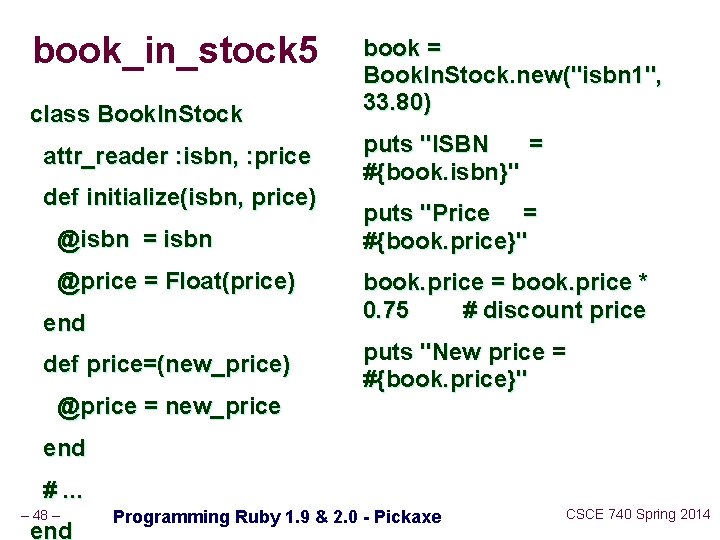 book_in_stock 5 class Book. In. Stock attr_reader : isbn, : price def initialize(isbn, price)