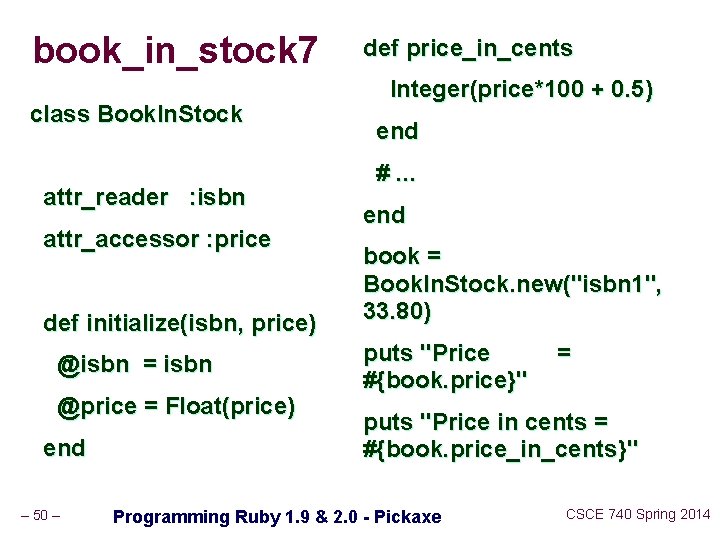 book_in_stock 7 class Book. In. Stock attr_reader : isbn attr_accessor : price def initialize(isbn,