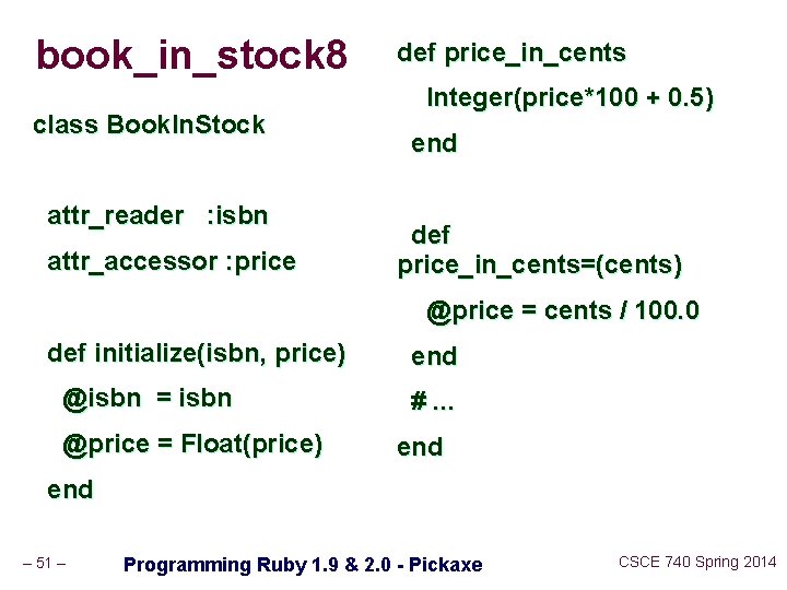 book_in_stock 8 class Book. In. Stock attr_reader : isbn attr_accessor : price def price_in_cents