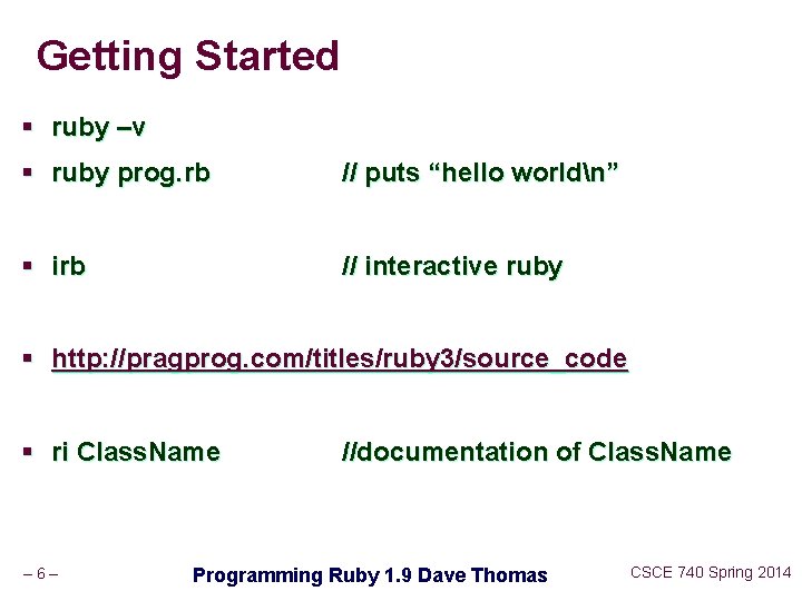 Getting Started § ruby –v § ruby prog. rb // puts “hello worldn” §