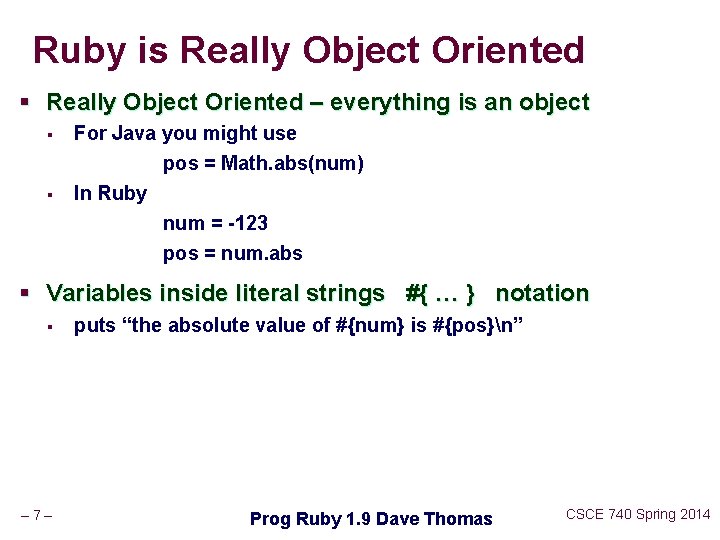 Ruby is Really Object Oriented § Really Object Oriented – everything is an object