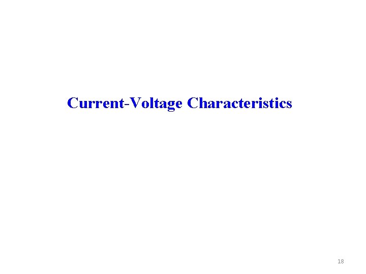 Current-Voltage Characteristics 18 