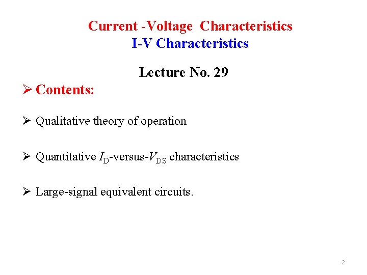 Current -Voltage Characteristics I-V Characteristics Lecture No. 29 Ø Contents: Ø Qualitative theory of