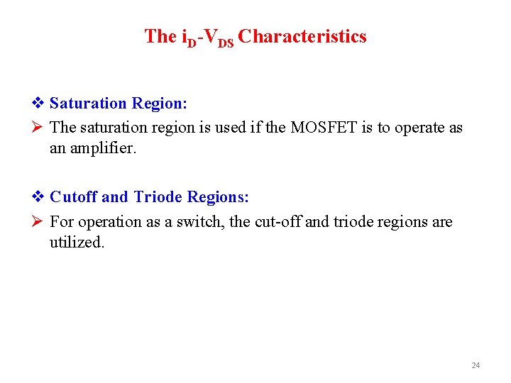 The i. D-VDS Characteristics v Saturation Region: Ø The saturation region is used if