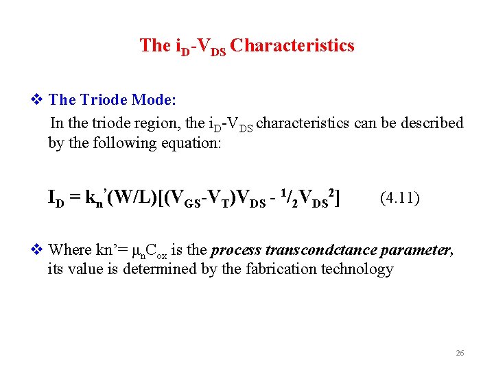 The i. D-VDS Characteristics v The Triode Mode: In the triode region, the i.