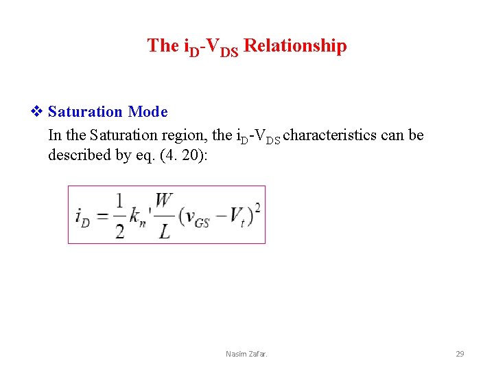 The i. D-VDS Relationship v Saturation Mode In the Saturation region, the i. D-VDS