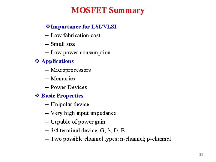 MOSFET Summary v. Importance for LSI/VLSI – Low fabrication cost – Small size –