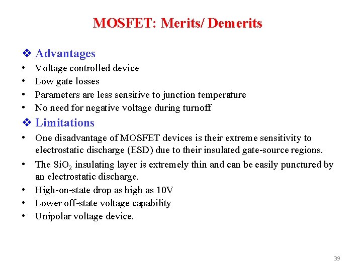 MOSFET: Merits/ Demerits v Advantages • • Voltage controlled device Low gate losses Parameters