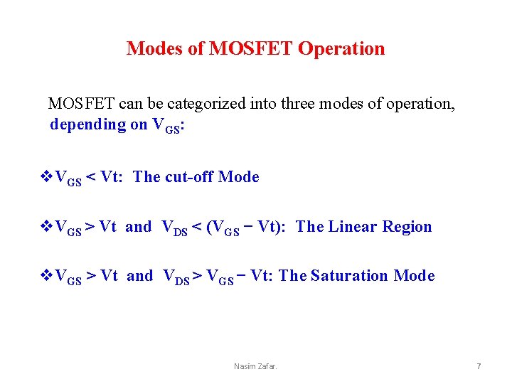 Modes of MOSFET Operation MOSFET can be categorized into three modes of operation, depending