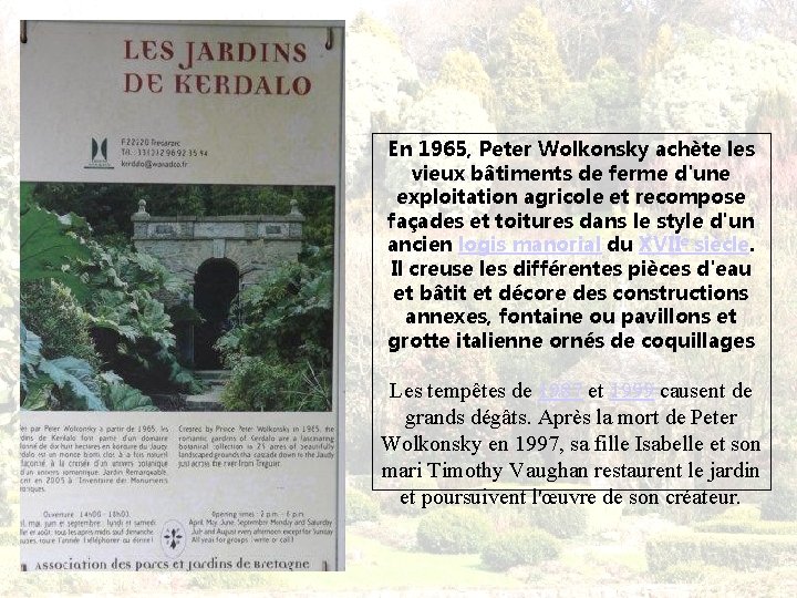 En 1965, Peter Wolkonsky achète les vieux bâtiments de ferme d'une exploitation agricole et