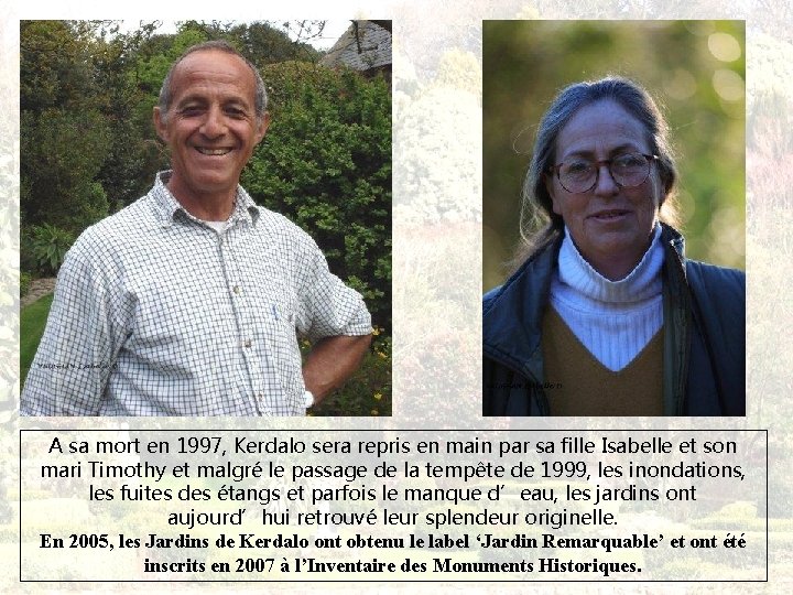 A sa mort en 1997, Kerdalo sera repris en main par sa fille Isabelle