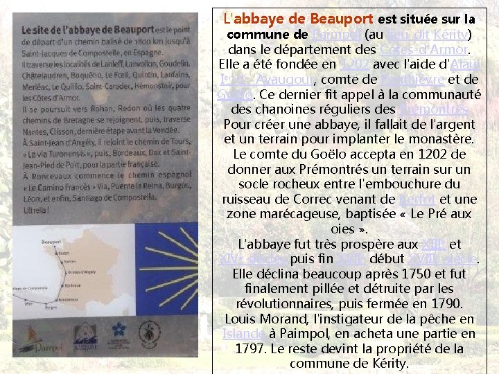 L'abbaye de Beauport est située sur la commune de Paimpol (au lieu-dit Kérity) dans