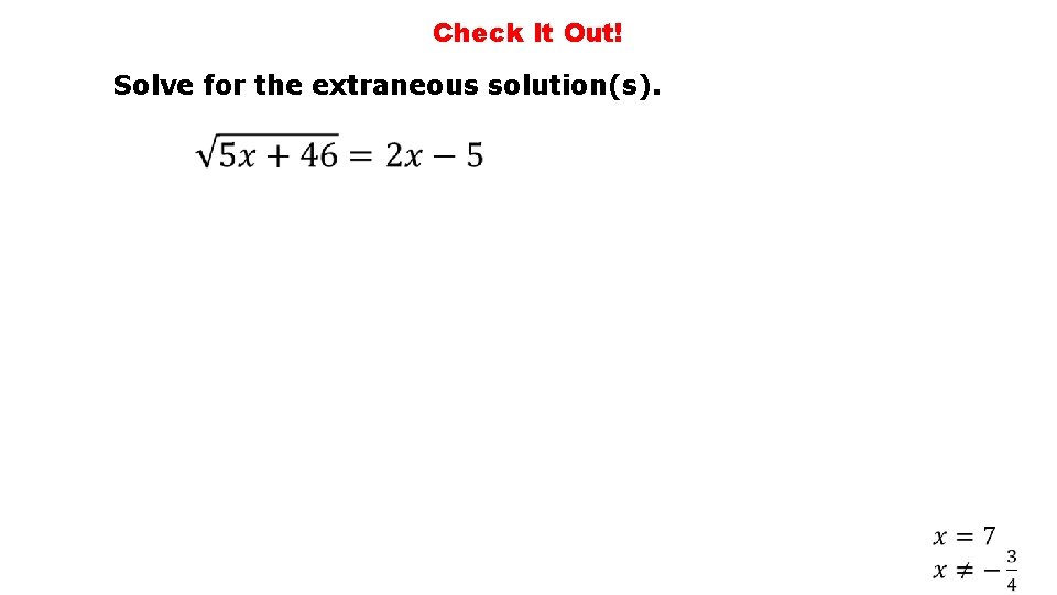 Check It Out! Solve for the extraneous solution(s). 