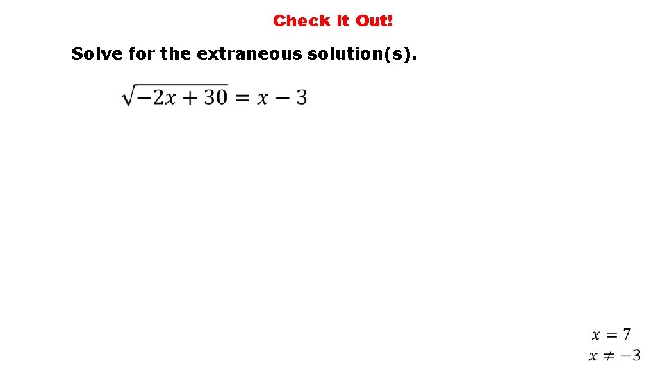 Check It Out! Solve for the extraneous solution(s). 