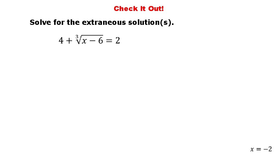 Check It Out! Solve for the extraneous solution(s). 